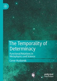 The Temporality of Determinacy: Functional Relations Metaphysics and Science