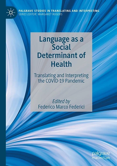 Language as a Social Determinant of Health: Translating and Interpreting the COVID-19 Pandemic