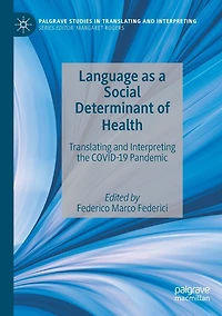 Language as a Social Determinant of Health: Translating and Interpreting the COVID-19 Pandemic