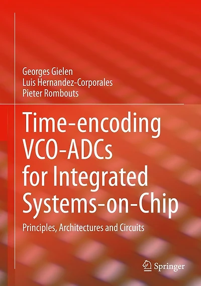 Time-encoding VCO-ADCs for Integrated Systems-on-Chip: Principles, Architectures and Circuits