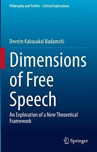 Dimensions of Free Speech: An Exploration a New Theoretical Framework