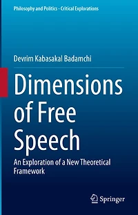 Dimensions of Free Speech: An Exploration a New Theoretical Framework