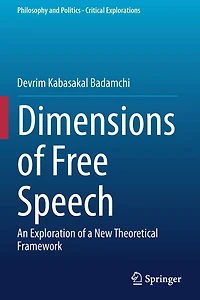 Dimensions of Free Speech: An Exploration a New Theoretical Framework