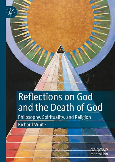 Reflections on God and the Death of God: Philosophy, Spirituality, Religion