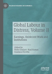 Global Labour Distress, Volume II: Earnings, (In)decent Work and Institutions
