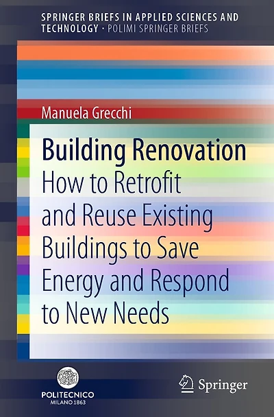 Building Renovation: How to Retrofit and Reuse Existing Buildings Save Energy Respond New Needs