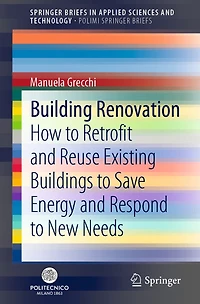 Building Renovation: How to Retrofit and Reuse Existing Buildings Save Energy Respond New Needs
