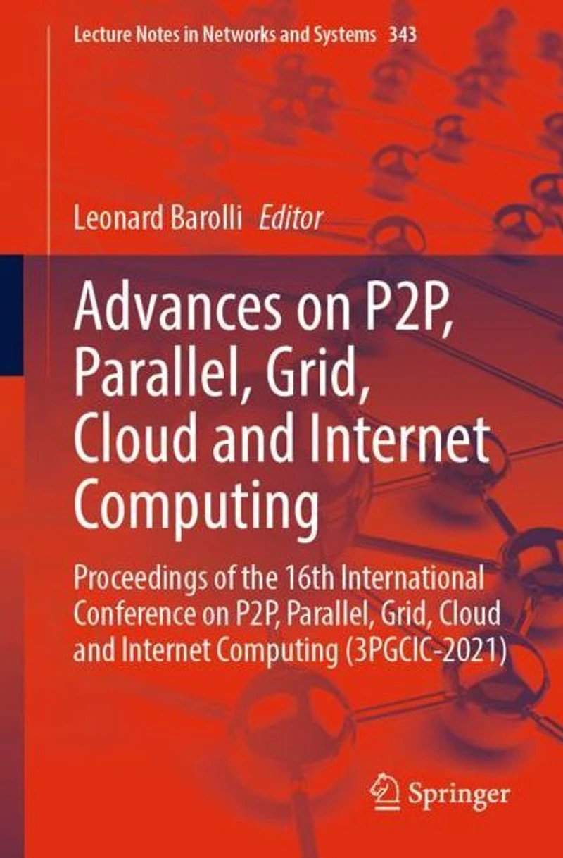 Advances on P2P, Parallel, Grid, Cloud and Internet Computing: Proceedings of the 16th International Conference Computing (3PGCIC-2021)