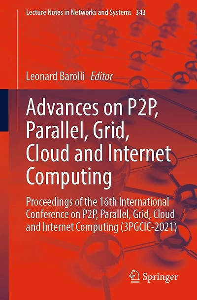 Advances on P2P, Parallel, Grid, Cloud and Internet Computing: Proceedings of the 16th International Conference Computing (3PGCIC-2021)