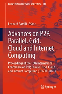 Advances on P2P, Parallel, Grid, Cloud and Internet Computing: Proceedings of the 16th International Conference Computing (3PGCIC-2021)