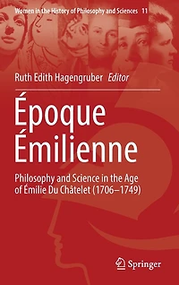 ï¿½poque ï¿½milienne: Philosophy and Science the Age of ï¿½milie Du Chï¿½telet (1706-1749)