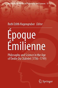 ï¿½poque ï¿½milienne: Philosophy and Science the Age of ï¿½milie Du Chï¿½telet (1706-1749)