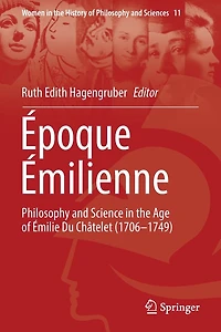 ï¿½poque ï¿½milienne: Philosophy and Science the Age of ï¿½milie Du Chï¿½telet (1706-1749)