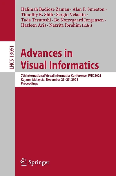 Advances Visual Informatics: 7th International Informatics Conference, IVIC 2021, Kajang, Malaysia, November 23-25, Proceedings