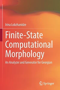 Finite-State Computational Morphology: An Analyzer and Generator for Georgian