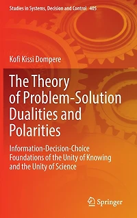 the Theory of Problem-Solution Dualities and Polarities: Information-Decision-Choice Foundations Unity Knowing Science