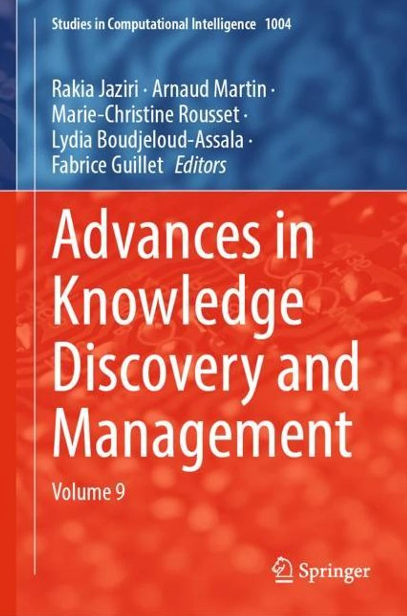 Advances Knowledge Discovery and Management: Volume 9