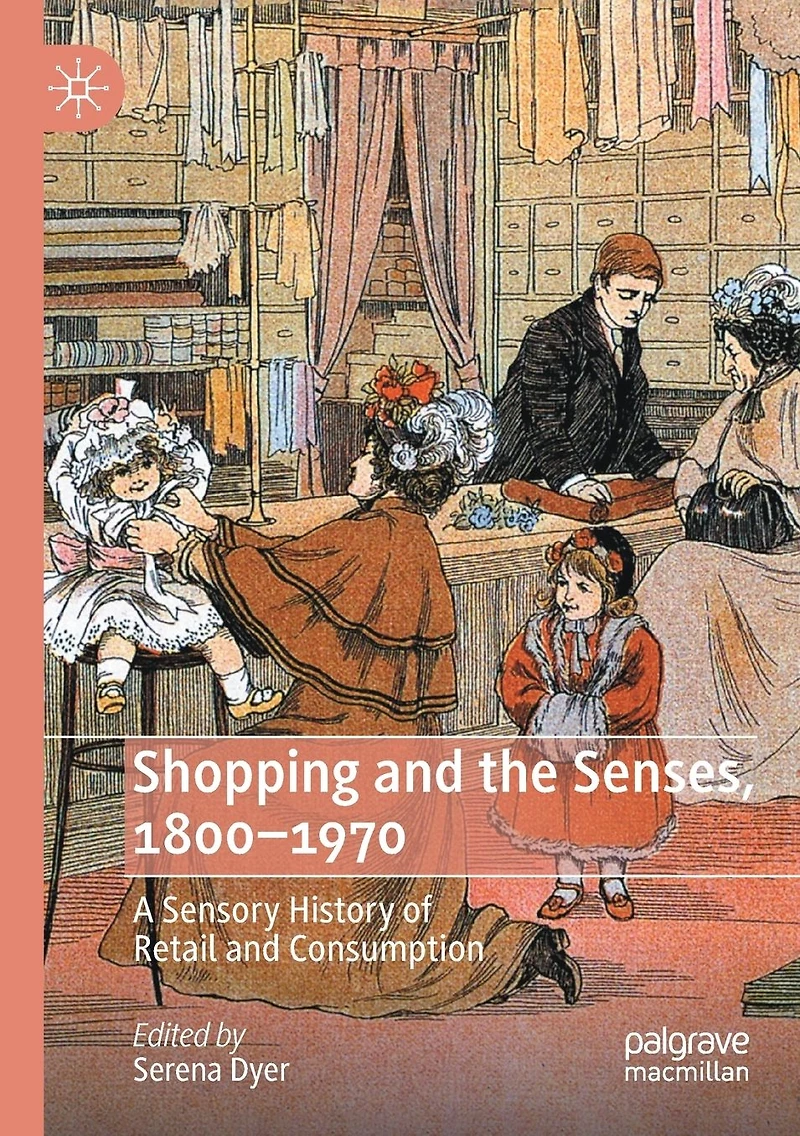 Shopping and the Senses, 1800-1970: A Sensory History of Retail Consumption