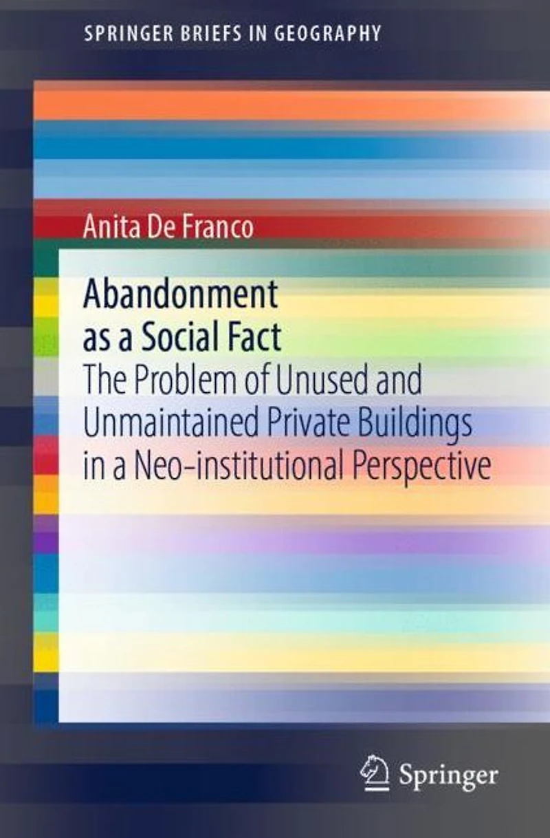 Abandonment as a Social Fact: The Problem of Unused and Unmaintained Private Buildings Neo-institutional Perspective