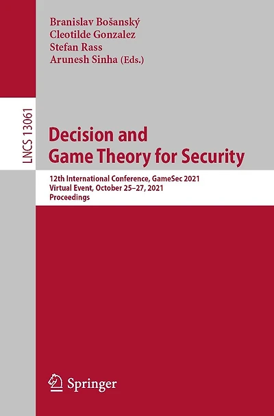 Decision and Game Theory for Security: 12th International Conference, GameSec 2021, Virtual Event, October 25-27, Proceedings