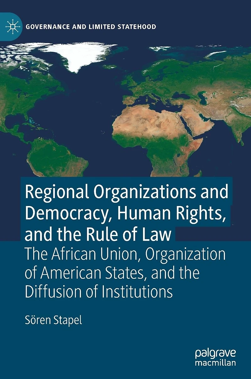 Regional Organizations and Democracy, Human Rights, the Rule of Law: African Union, Organization American States, Diffusion Institutions