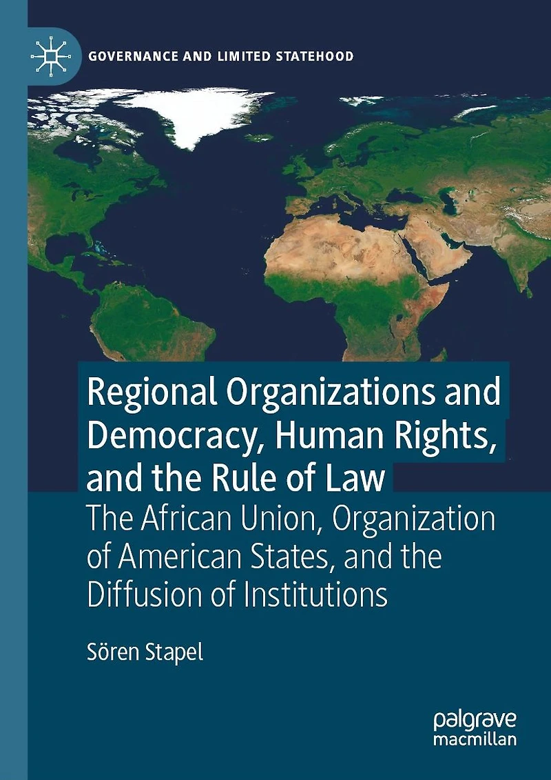 Regional Organizations and Democracy, Human Rights, the Rule of Law: African Union, Organization American States, Diffusion Institutions