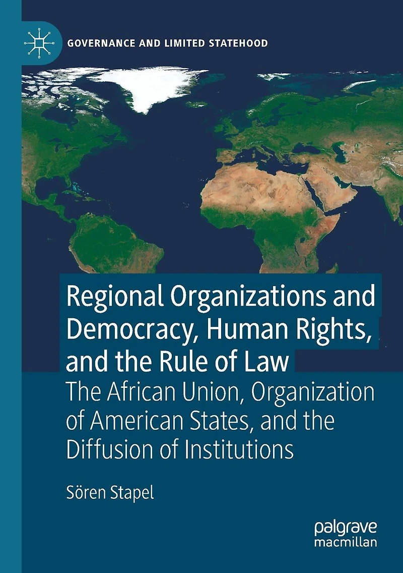 Regional Organizations and Democracy, Human Rights, the Rule of Law: African Union, Organization American States, Diffusion Institutions