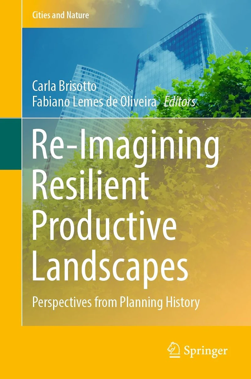 Re-Imagining Resilient Productive Landscapes: Perspectives from Planning History