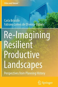 Re-Imagining Resilient Productive Landscapes: Perspectives from Planning History