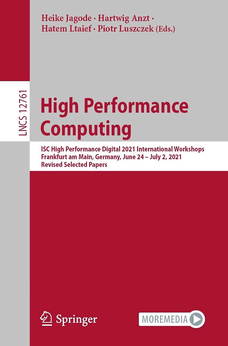 High Performance Computing: ISC Digital 2021 International Workshops, Frankfurt am Main, Germany, June 24 - July 2, 2021, Revised Selected Papers
