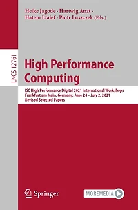 High Performance Computing: ISC Digital 2021 International Workshops, Frankfurt am Main, Germany, June 24 - July 2, 2021, Revised Selected Papers