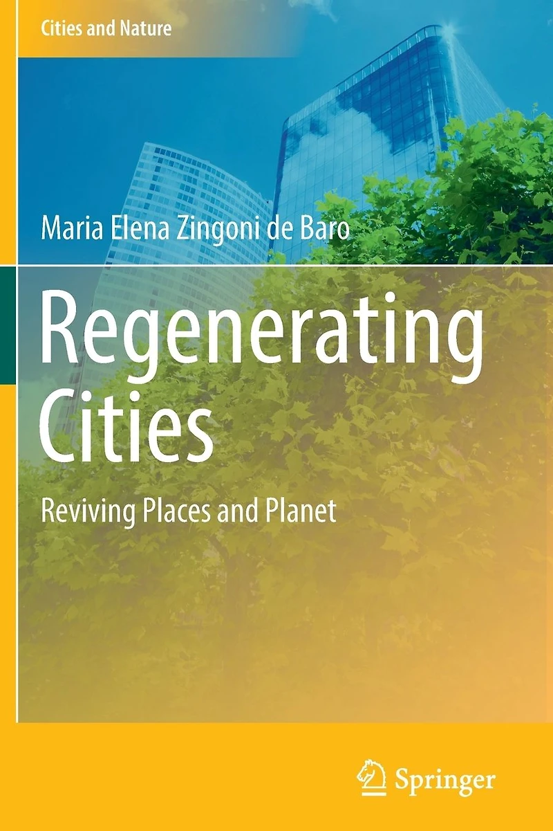 Regenerating Cities: Reviving Places and Planet