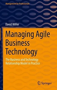 Managing Agile Business Technology: The and Technology Relationship Model Practice