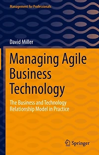 Managing Agile Business Technology: The and Technology Relationship Model Practice
