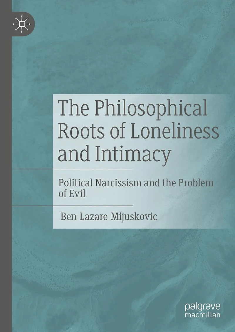 the Philosophical Roots of Loneliness and Intimacy: Political Narcissism Problem Evil
