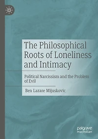 the Philosophical Roots of Loneliness and Intimacy: Political Narcissism Problem Evil