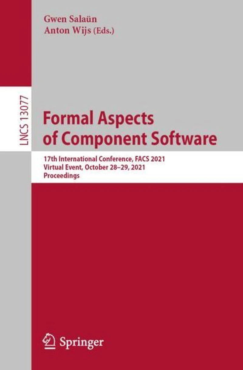 Formal Aspects of Component Software: 17th International Conference, FACS 2021, Virtual Event, October 28-29, 2021