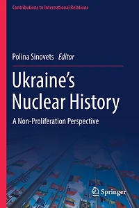 Ukraine's Nuclear History: A Non-Proliferation Perspective