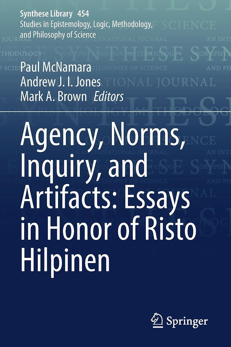 Agency, Norms, Inquiry, and Artifacts: Essays Honor of Risto Hilpinen