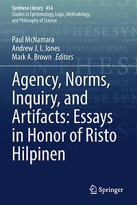 Agency, Norms, Inquiry, and Artifacts: Essays Honor of Risto Hilpinen