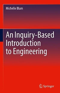An Inquiry-Based Introduction to Engineering
