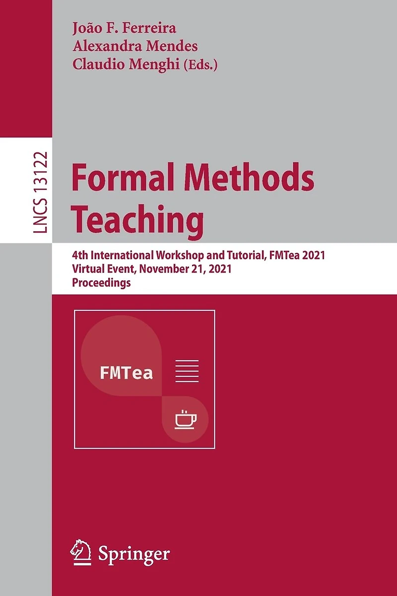 Formal Methods Teaching: 4th International Workshop and Tutorial, FMTea 2021, Virtual Event, November 21, Proceedings