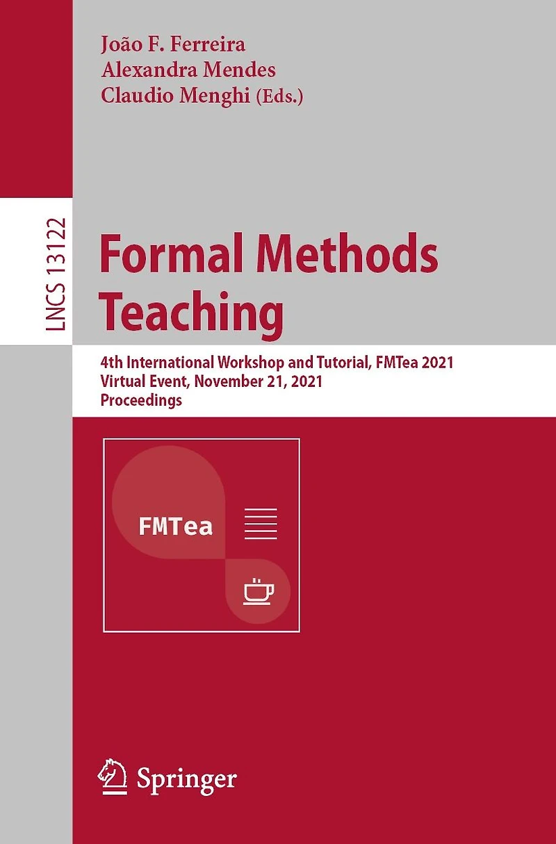 Formal Methods Teaching: 4th International Workshop and Tutorial, FMTea 2021, Virtual Event, November 21, Proceedings