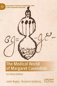 The Medical World of Margaret Cavendish: A Critical Edition