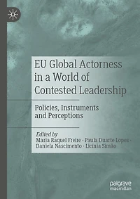 EU Global Actorness a World of Contested Leadership: Policies, Instruments and Perceptions