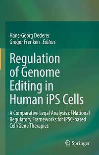 Regulation of Genome Editing Human iPS Cells: A Comparative Legal Analysis National Regulatory Frameworks for iPSC-based Cell/Gene Therapies