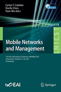 Mobile Networks and Management: 11th EAI International Conference, MONAMI 2021, Virtual Event, October 27-29, Proceedings