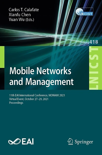 Mobile Networks and Management: 11th EAI International Conference, MONAMI 2021, Virtual Event, October 27-29, Proceedings