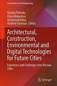 Architectural, Construction, Environmental and Digital Technologies for Future Cities: Experience Challenges from Russian Cities