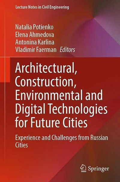 Architectural, Construction, Environmental and Digital Technologies for Future Cities: Experience Challenges from Russian Cities